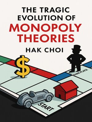 cover image of The Tragic Evolution of Monopoly Theories